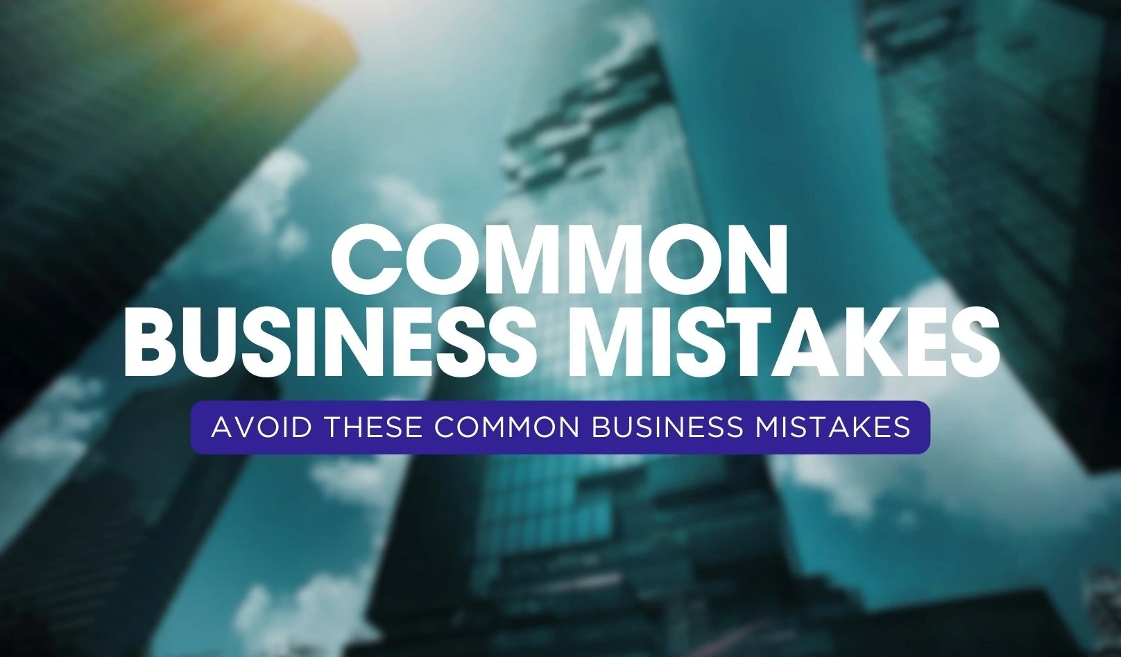 Common business mistakes to avoid