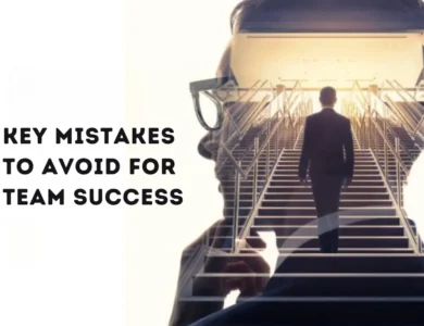 5 Key Mistakes to Avoid for Team Success