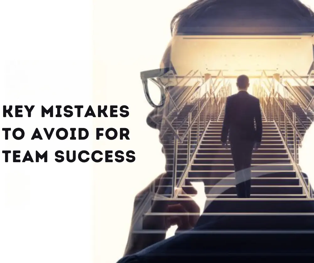 5 Key Mistakes to Avoid for Team Success